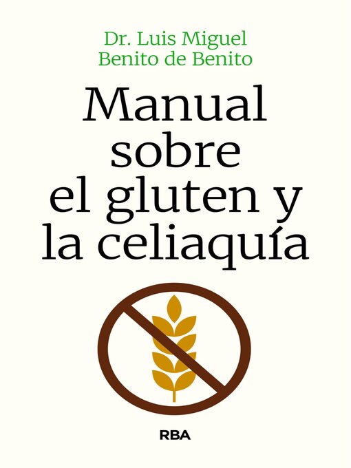 Title details for Manual sobre el gluten y la celiaquía by Dr. Luis Miguel Benito de Benito - Available